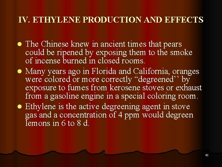 IV. ETHYLENE PRODUCTION AND EFFECTS The Chinese knew in ancient times that pears could