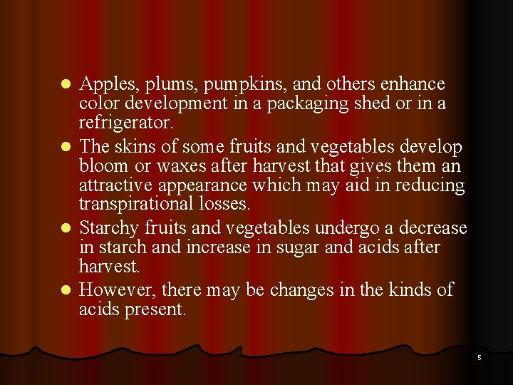 l l Apples, plums, pumpkins, and others enhance color development in a packaging shed