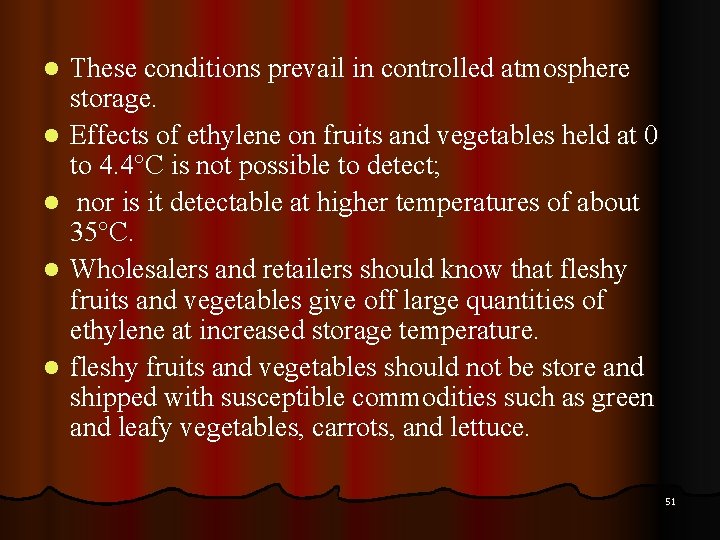 l l l These conditions prevail in controlled atmosphere storage. Effects of ethylene on