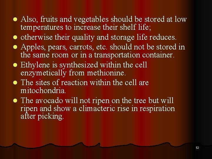 l l l Also, fruits and vegetables should be stored at low temperatures to