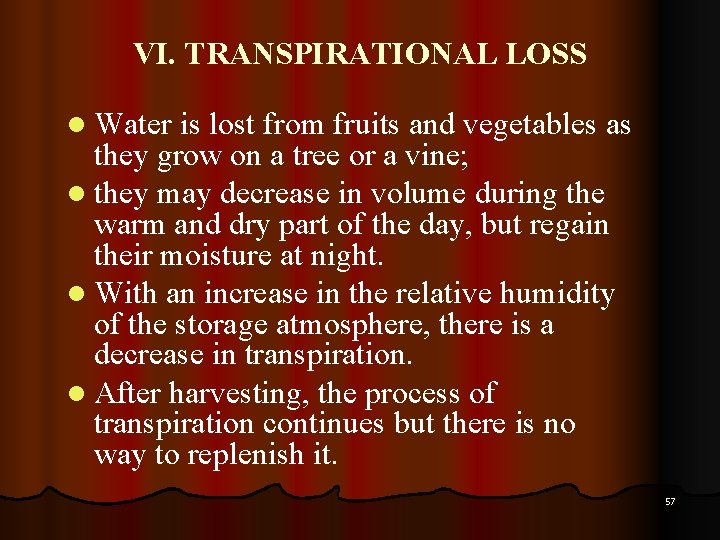 VI. TRANSPIRATIONAL LOSS l Water is lost from fruits and vegetables as they grow