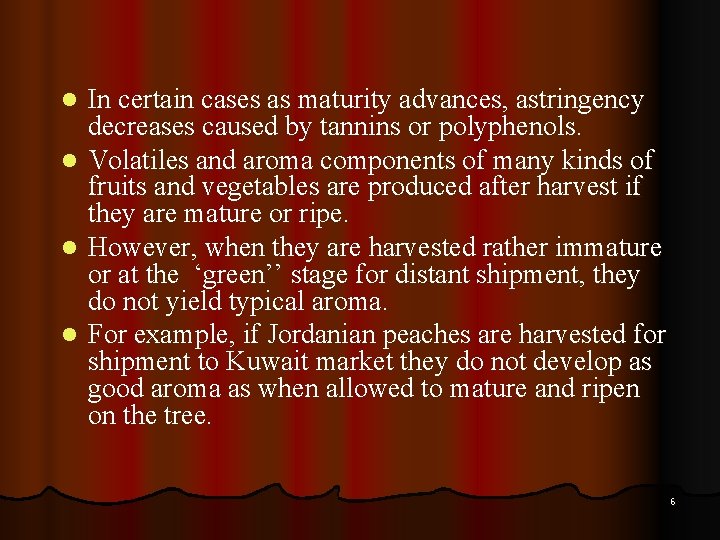 l l In certain cases as maturity advances, astringency decreases caused by tannins or