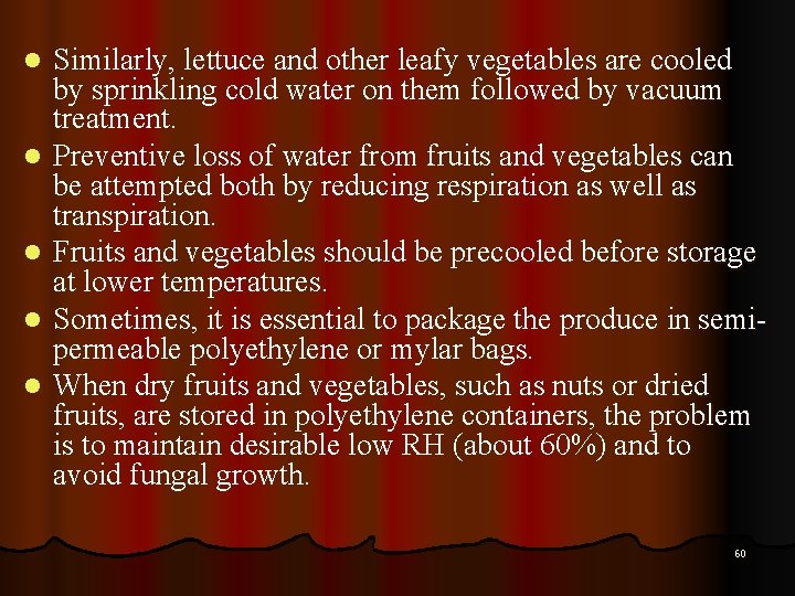 l l l Similarly, lettuce and other leafy vegetables are cooled by sprinkling cold