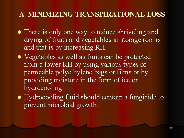 A. MINIMIZING TRANSPIRATIONAL LOSS There is only one way to reduce shriveling and drying