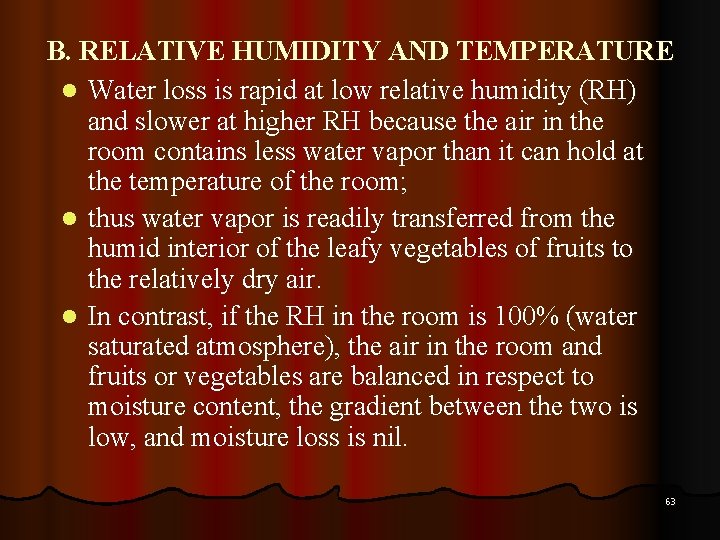 B. RELATIVE HUMIDITY AND TEMPERATURE l Water loss is rapid at low relative humidity