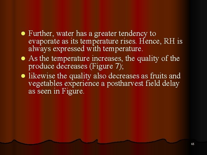 Further, water has a greater tendency to evaporate as its temperature rises. Hence, RH