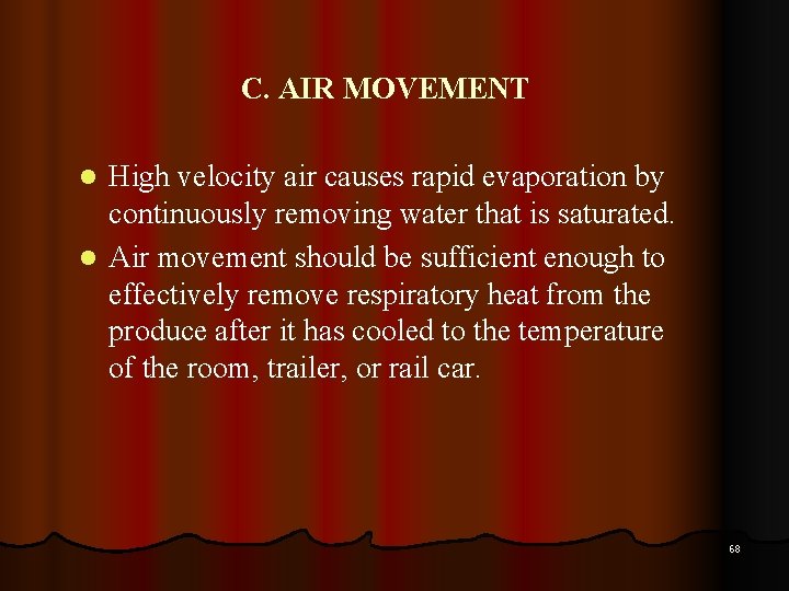C. AIR MOVEMENT High velocity air causes rapid evaporation by continuously removing water that