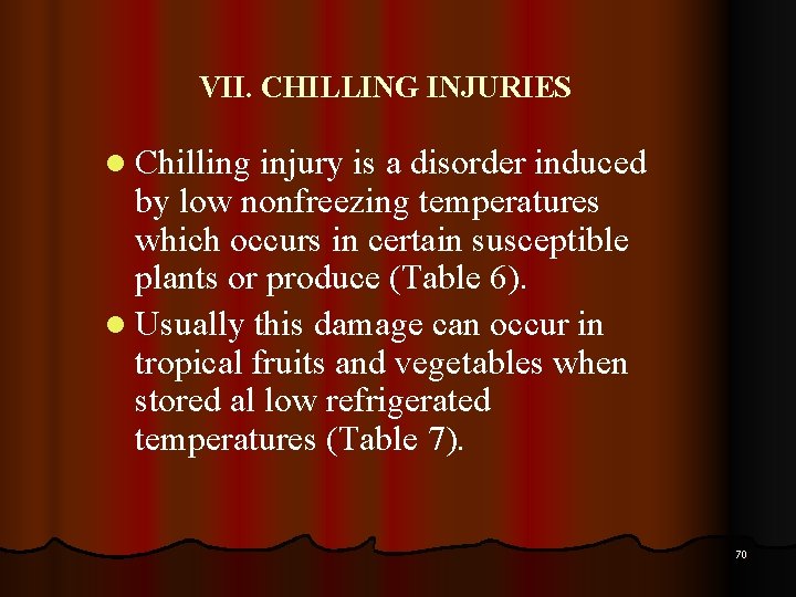 VII. CHILLING INJURIES l Chilling injury is a disorder induced by low nonfreezing temperatures