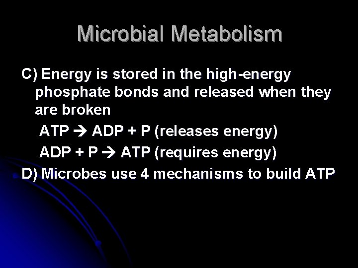 Microbial Metabolism C) Energy is stored in the high-energy phosphate bonds and released when