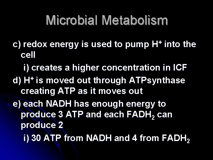 Microbial Metabolism c) redox energy is used to pump H+ into the cell i)