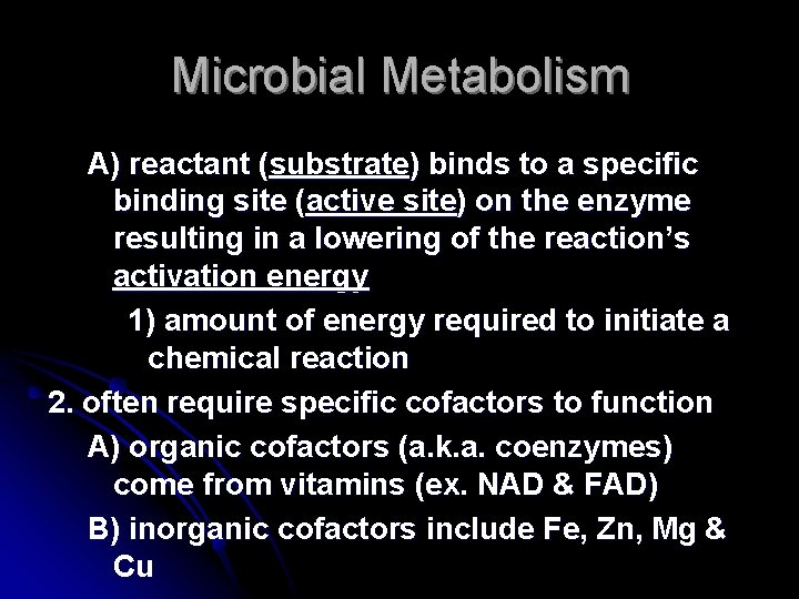 Microbial Metabolism A) reactant (substrate) binds to a specific binding site (active site) on