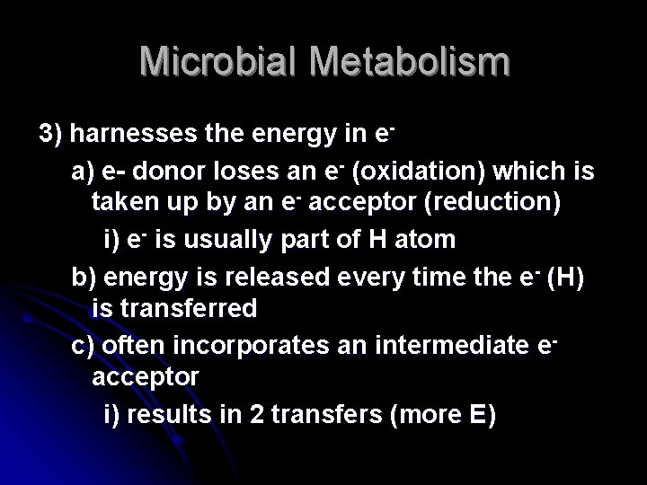 Microbial Metabolism 3) harnesses the energy in ea) e- donor loses an e- (oxidation)