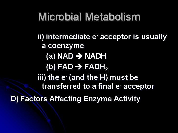 Microbial Metabolism ii) intermediate e- acceptor is usually a coenzyme (a) NADH (b) FADH