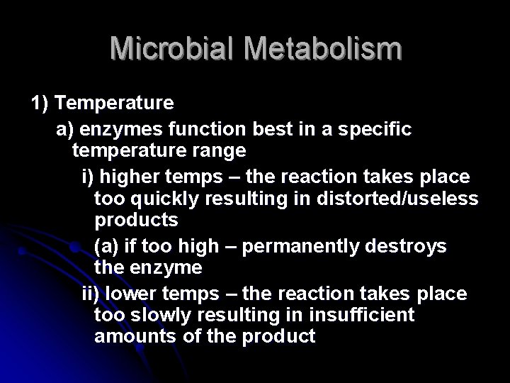 Microbial Metabolism 1) Temperature a) enzymes function best in a specific temperature range i)