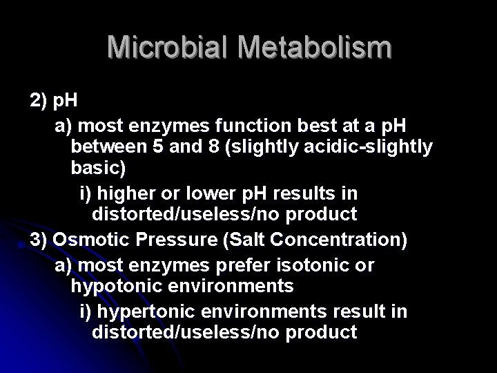 Microbial Metabolism 2) p. H a) most enzymes function best at a p. H