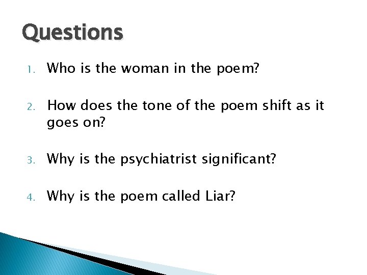Questions 1. Who is the woman in the poem? 2. How does the tone