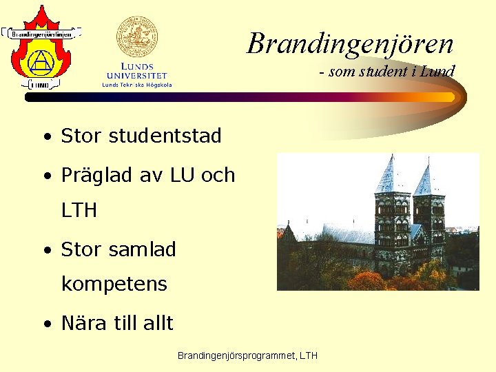 Brandingenjören - som student i Lund • Stor studentstad • Präglad av LU och