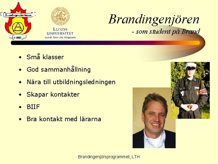 Brandingenjören - som student på Brand • Små klasser • God sammanhållning • Nära