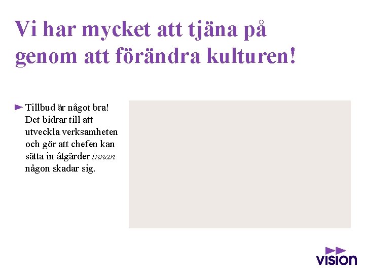 Vi har mycket att tjäna på genom att förändra kulturen! Tillbud är något bra!