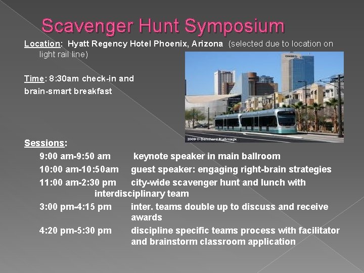 Scavenger Hunt Symposium Location: Hyatt Regency Hotel Phoenix, Arizona (selected due to location on