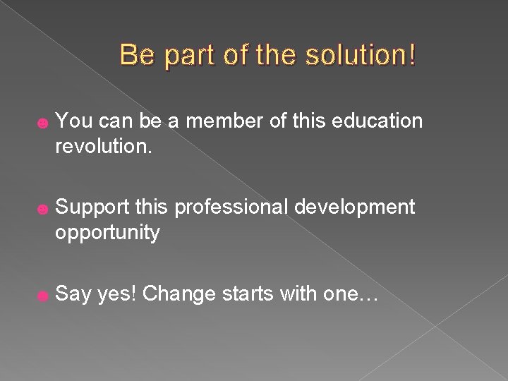 Be part of the solution! ☻ You can be a member of this education