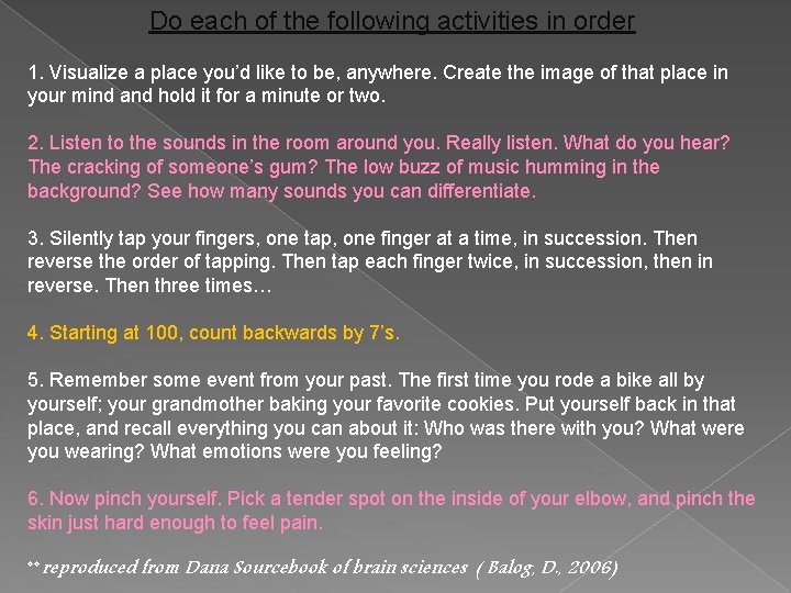 Do each of the following activities in order 1. Visualize a place you’d like