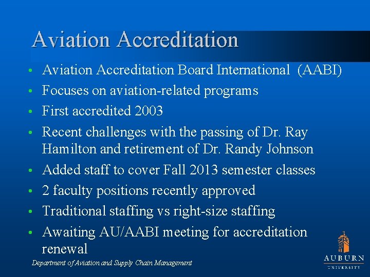 Aviation Accreditation • • Aviation Accreditation Board International (AABI) Focuses on aviation-related programs First