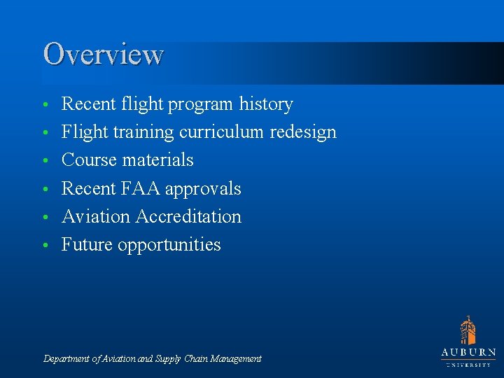 Overview • • • Recent flight program history Flight training curriculum redesign Course materials