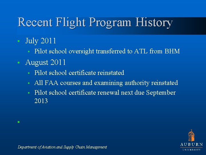 Recent Flight Program History • July 2011 • • Pilot school oversight transferred to