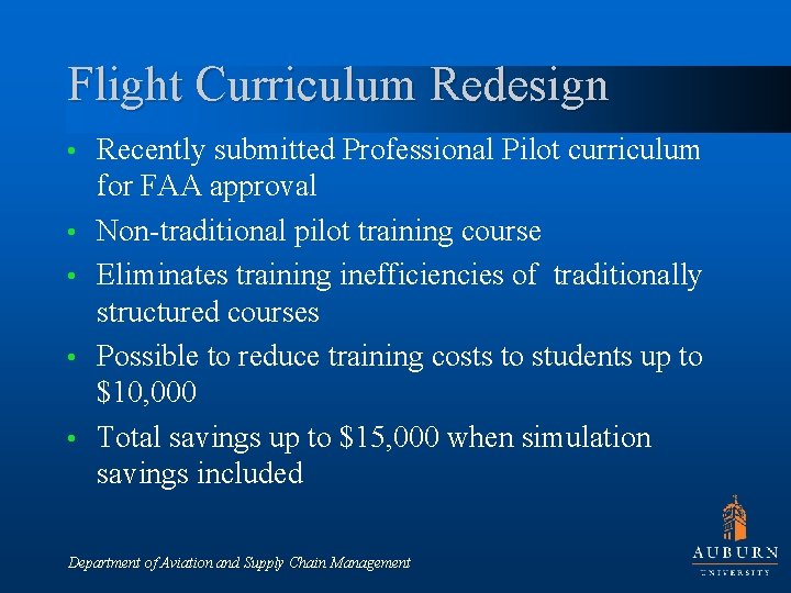 Flight Curriculum Redesign • • • Recently submitted Professional Pilot curriculum for FAA approval