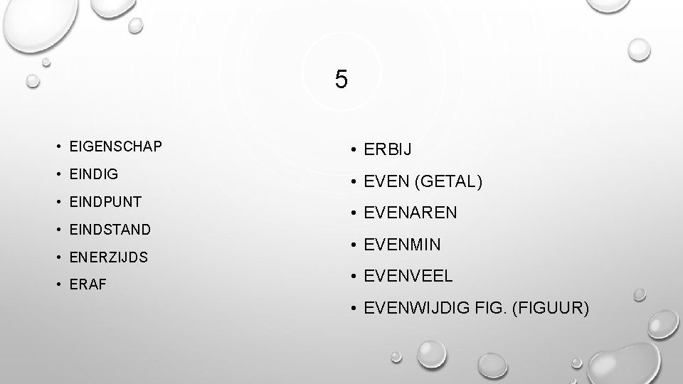 5 • EIGENSCHAP • ERBIJ • EINDIG • EVEN (GETAL) • EINDPUNT • EINDSTAND