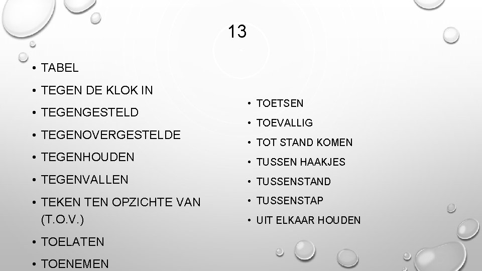 13 • TABEL • TEGEN DE KLOK IN • TEGENGESTELD • TEGENOVERGESTELDE • TOETSEN
