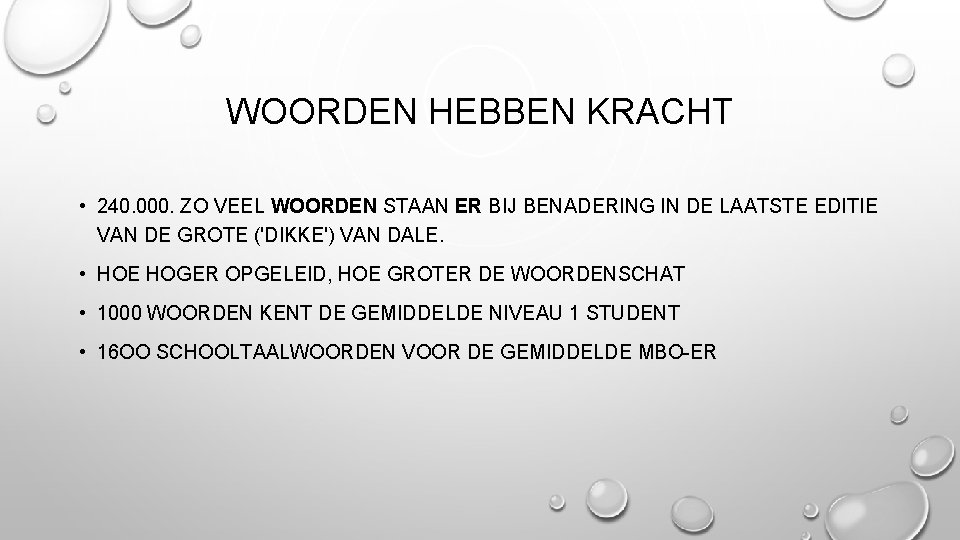 WOORDEN HEBBEN KRACHT • 240. 000. ZO VEEL WOORDEN STAAN ER BIJ BENADERING IN