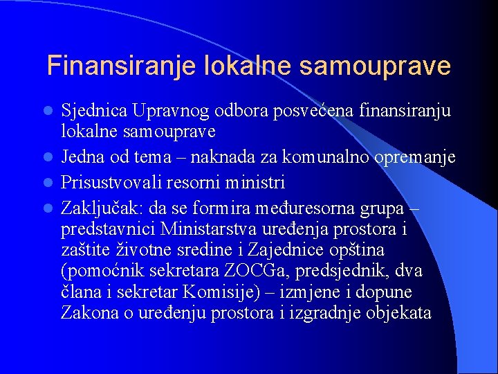 Finansiranje lokalne samouprave Sjednica Upravnog odbora posvećena finansiranju lokalne samouprave l Jedna od tema