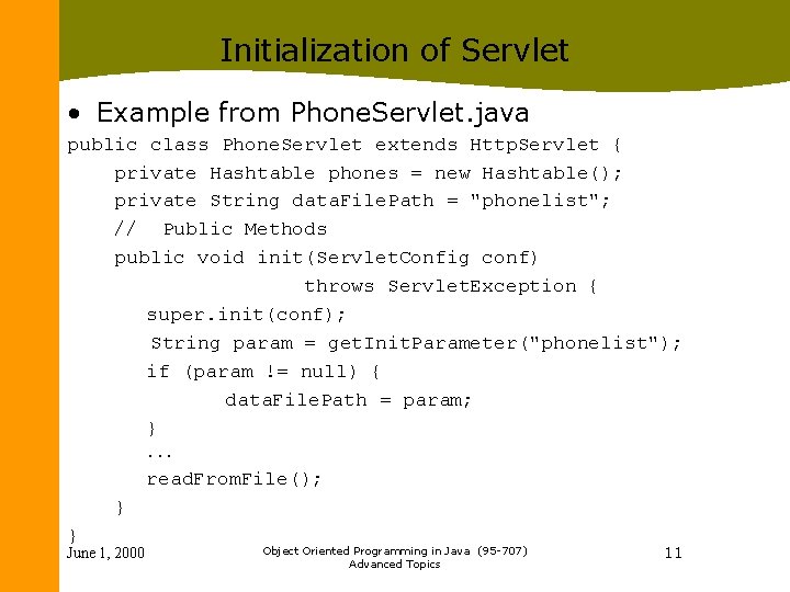 Initialization of Servlet • Example from Phone. Servlet. java public class Phone. Servlet extends Initialization of Servlet • Example from Phone. Servlet. java public class Phone. Servlet extends