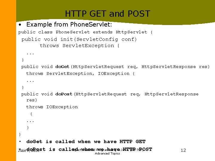 HTTP GET and POST • Example from Phone. Servlet: public class Phone. Servlet extends HTTP GET and POST • Example from Phone. Servlet: public class Phone. Servlet extends