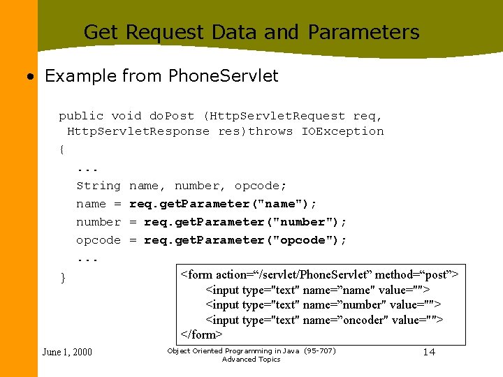 Get Request Data and Parameters • Example from Phone. Servlet public void do. Post Get Request Data and Parameters • Example from Phone. Servlet public void do. Post