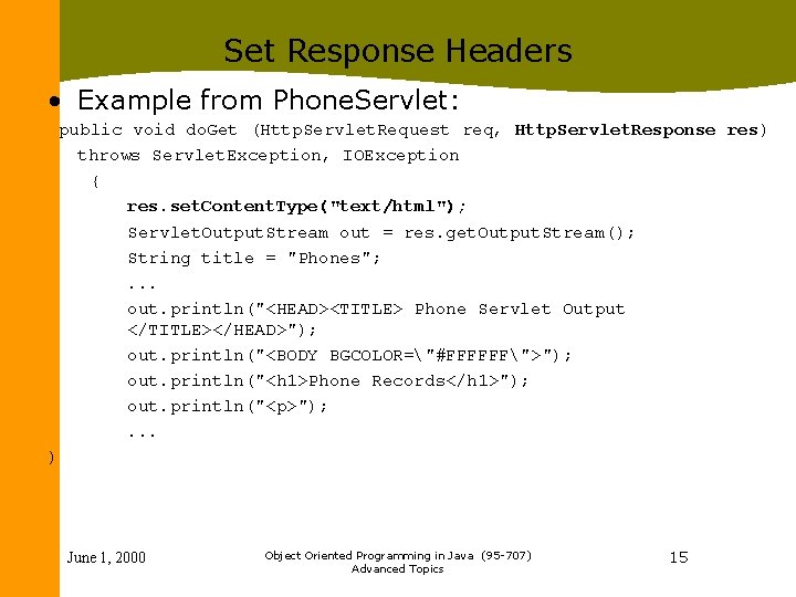 Set Response Headers • Example from Phone. Servlet: public void do. Get (Http. Servlet. Set Response Headers • Example from Phone. Servlet: public void do. Get (Http. Servlet.