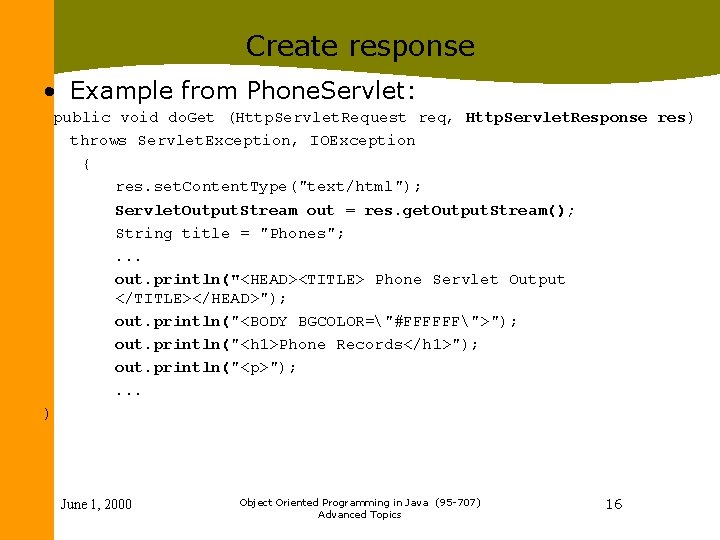 Create response • Example from Phone. Servlet: public void do. Get (Http. Servlet. Request Create response • Example from Phone. Servlet: public void do. Get (Http. Servlet. Request