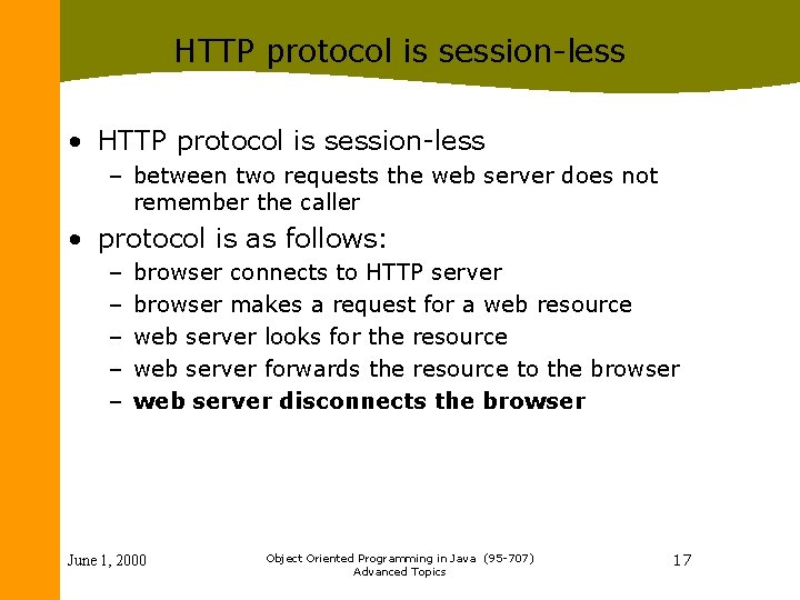 HTTP protocol is session-less • HTTP protocol is session-less – between two requests the HTTP protocol is session-less • HTTP protocol is session-less – between two requests the