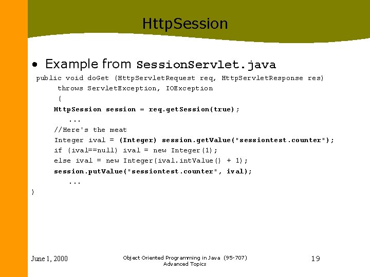 Http. Session • Example from Session. Servlet. java public void do. Get (Http. Servlet. Http. Session • Example from Session. Servlet. java public void do. Get (Http. Servlet.