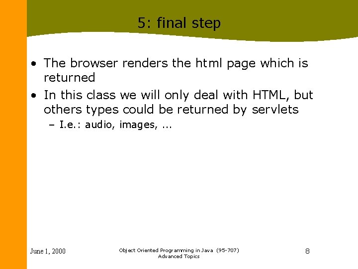5: final step • The browser renders the html page which is returned • 5: final step • The browser renders the html page which is returned •