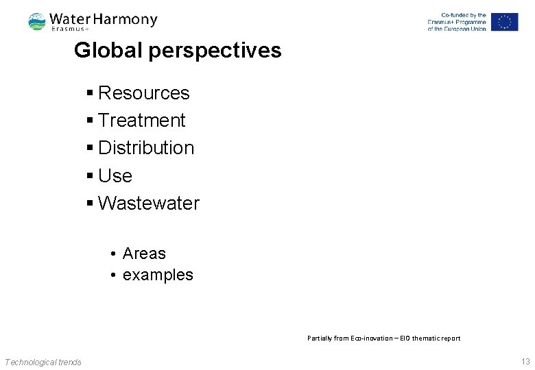 Global perspectives § Resources § Treatment § Distribution § Use § Wastewater • Areas