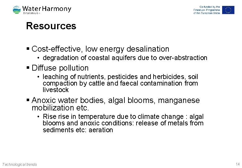 Resources § Cost-effective, low energy desalination • degradation of coastal aquifers due to over-abstraction