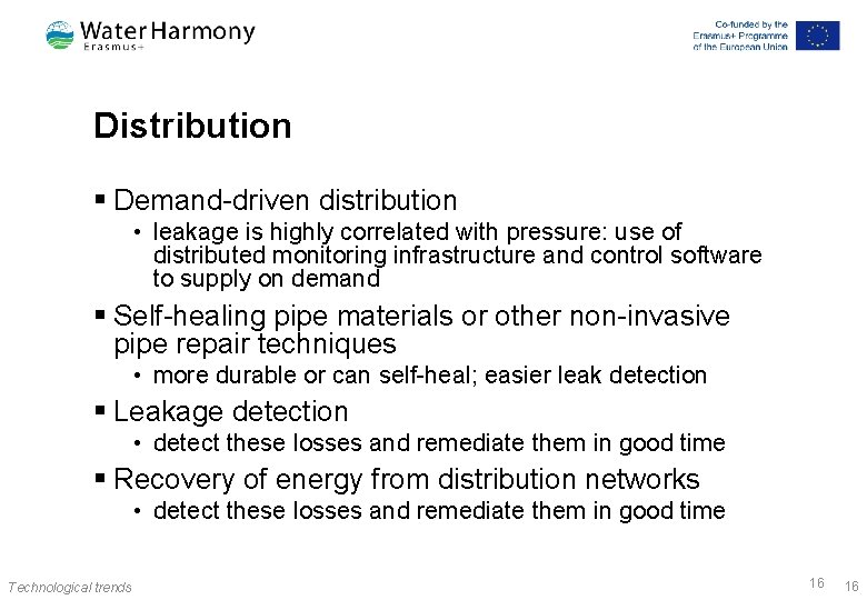 Distribution § Demand-driven distribution • leakage is highly correlated with pressure: use of distributed