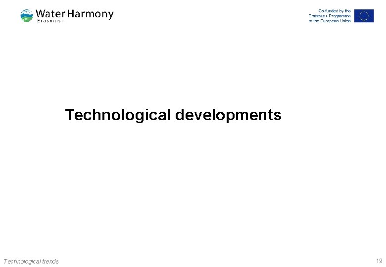 Technological developments Technological trends 19 