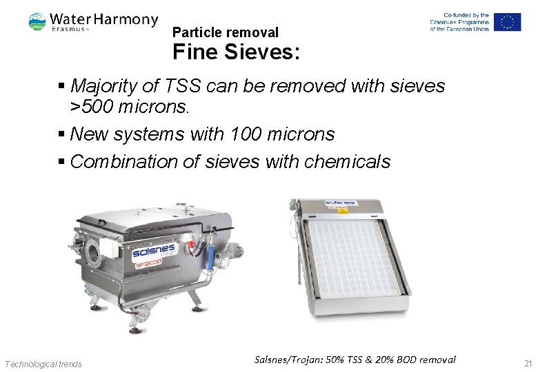 Particle removal Fine Sieves: § Majority of TSS can be removed with sieves >500