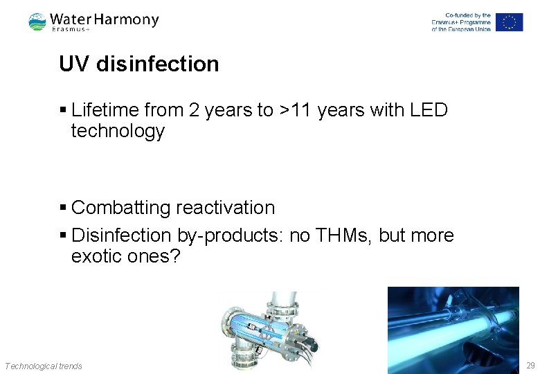 UV disinfection § Lifetime from 2 years to >11 years with LED technology §