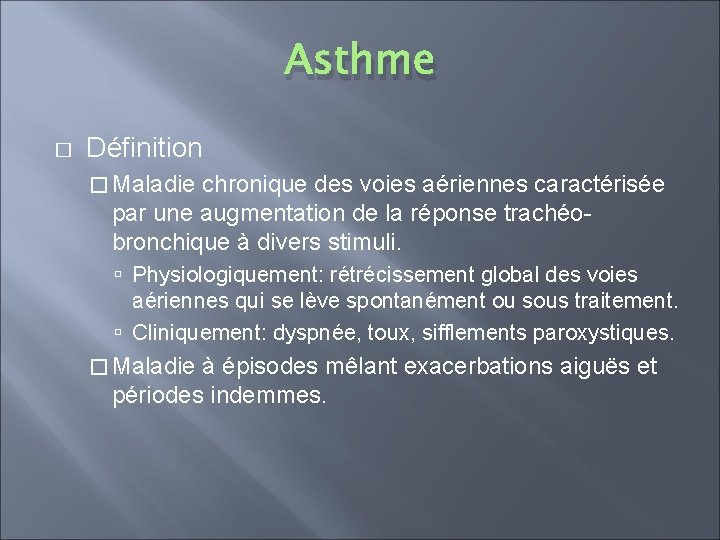 Asthme � Définition � Maladie chronique des voies aériennes caractérisée par une augmentation de