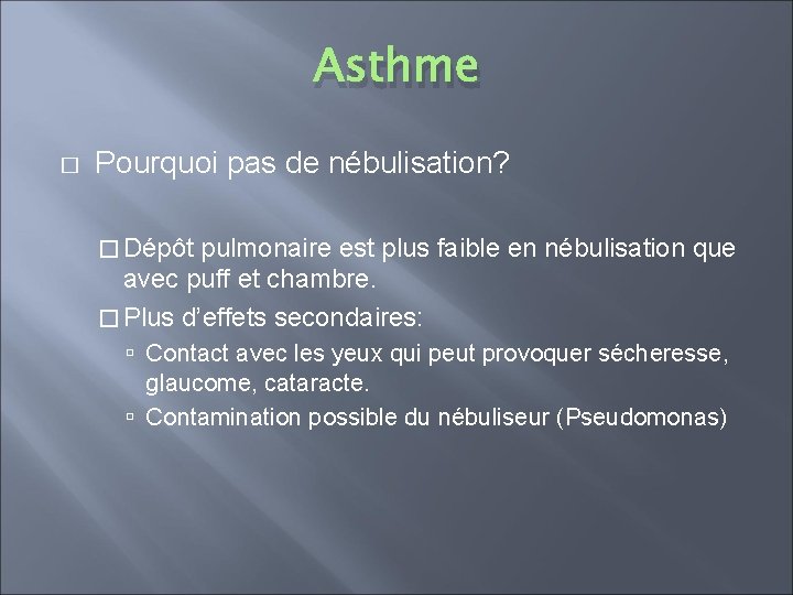 Asthme � Pourquoi pas de nébulisation? � Dépôt pulmonaire est plus faible en nébulisation